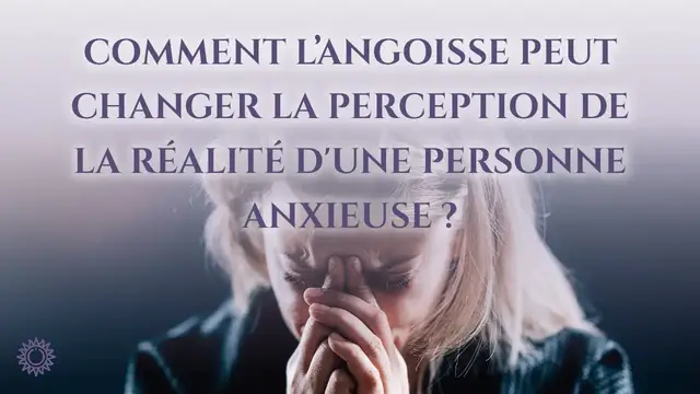 Video thumbnail for ☯ COMMENT L'ANGOISSE PEUT CHANGER LA PERCEPTION DE LA RÉALITÉ D'UNE PERSONNE ANXIEUSE ?