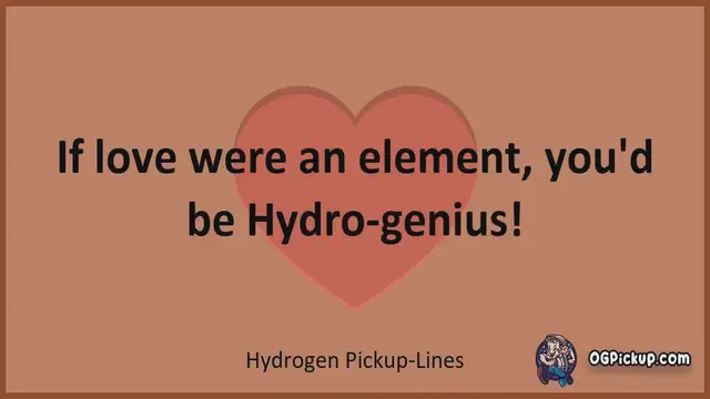 Video thumbnail for Hydrogen - Pickup-Lines & Rizz for Him & for Her