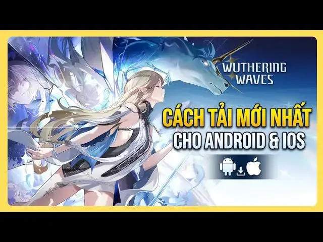 Video thumbnail for Cách Tải Wuthering Waves Mới Nhất 2026 Cho Android & iOS - Thành Công 100%!