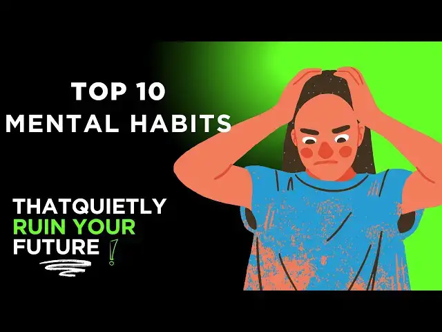 'Video thumbnail for Top 10 Mental Habits That Quietly Ruin Your Future (You Don’t Even Notice Them)'