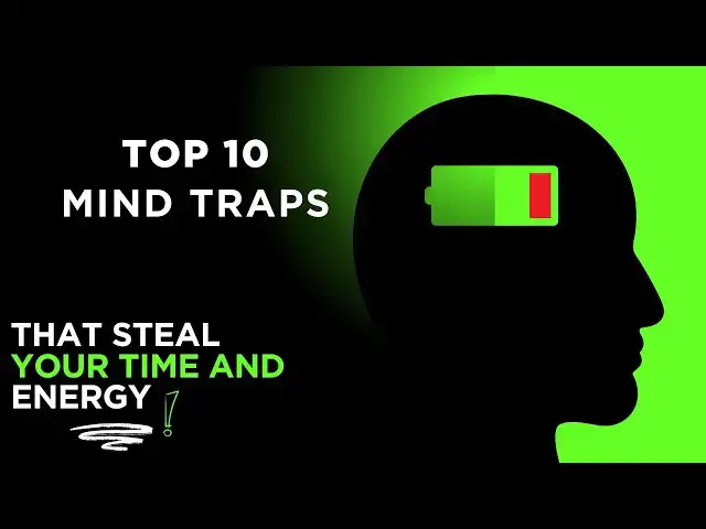 'Video thumbnail for Top 15 Mind Traps That Steal Your Time and Energy'