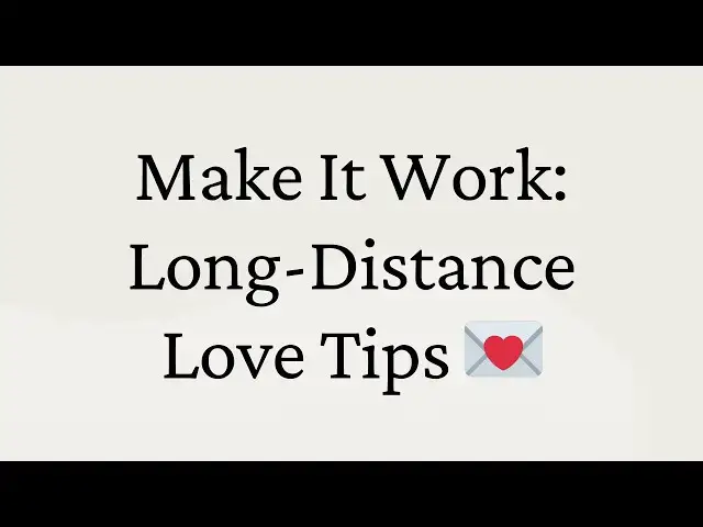 Video thumbnail for 10 Proven Tips to Make Your Long-Distance Relationship Work!