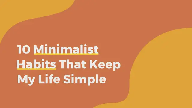 Video thumbnail for 10 Minimalist Habits that keep my life simple