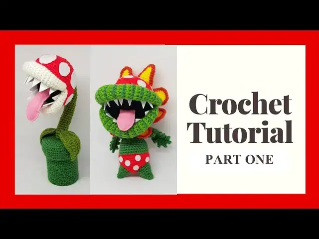 'Video thumbnail for Piranha Plant & Petey Piranha Crochet Tutorial Part 1 | Super Mario Amigurumi'