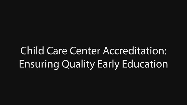 'Video thumbnail for Child Care Center Accreditation: Ensuring Quality Early Education'
