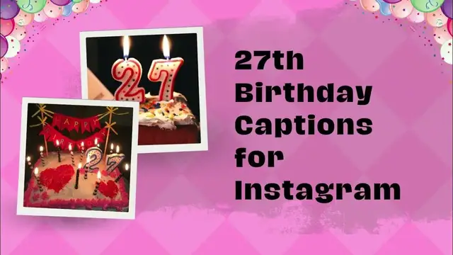 Video thumbnail for 27th Birthday Captions for Instagram