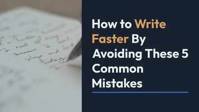 Video thumbnail for  How to Write Faster By Avoiding These 5 Common Mistakes