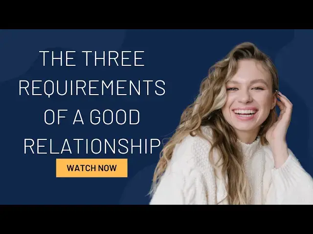 Video thumbnail for The Three Requirements of a Good Relationship: A Simpler Path to Love