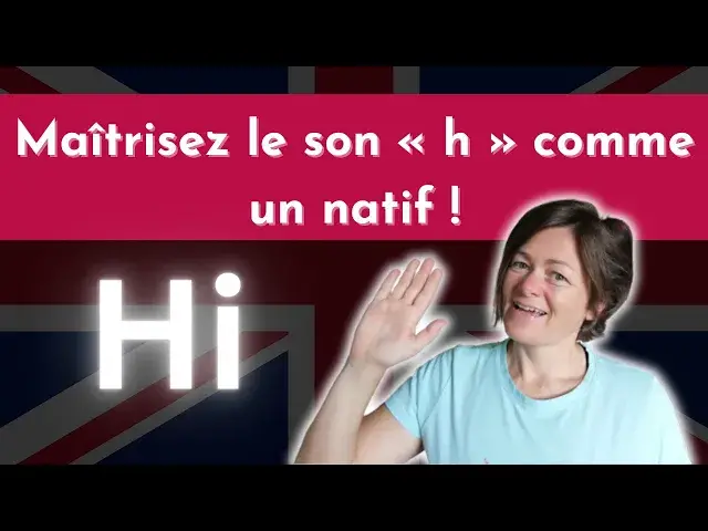 Video thumbnail for Comment prononcer le son « h » en anglais : Astuces pour les francophones