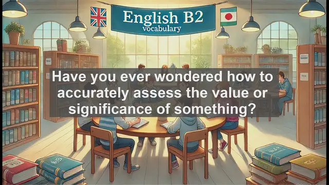 Video thumbnail for 1500 Must Know CEFR B2 Vocabulary - Understanding 'Evaluate': A Key Skill for Critical Thinking