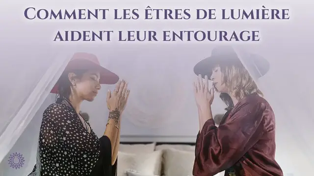 Video thumbnail for ☯ COMMENT LES ÊTRES DE LUMIÈRE AIDENT LEUR ENTOURAGE ?