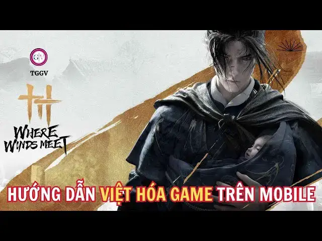 Video thumbnail for Hướng Dẫn Việt Hóa Where Winds Meet Mobile | Cài Tiếng Việt Android 16 Chi Tiết – 100% Thành Công