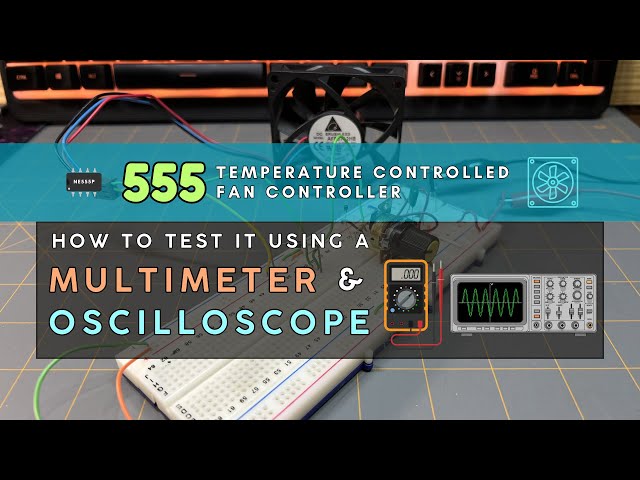 Video thumbnail for How to Test the 555 Temperature-Controlled Fan Controller Using a Multimeter and Oscilloscope
