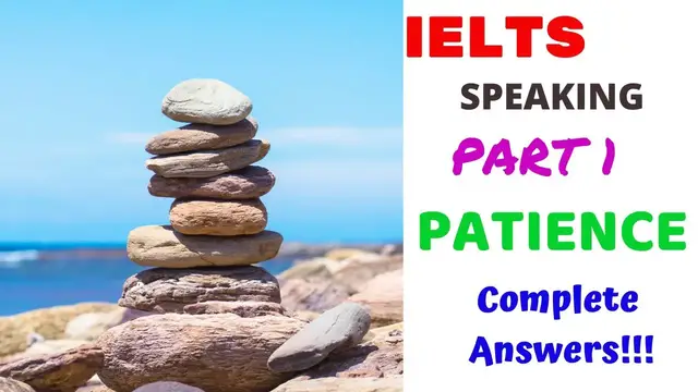 'Video thumbnail for PATIENCE OR BEING PATIENT | IELTS SPEAKING PART 1 RECENT IELTS TOPIC 2020 | Questions and Answers'