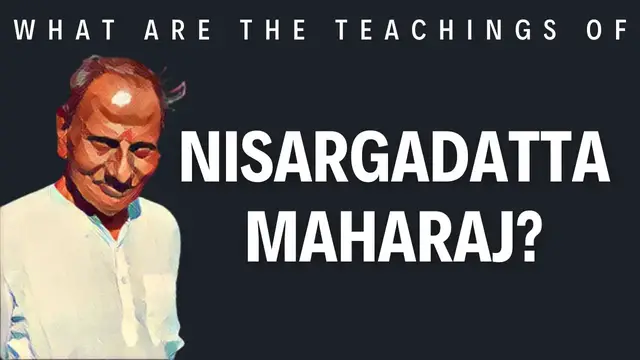Video thumbnail for What are the teachings of Nisargadatta Maharaj?