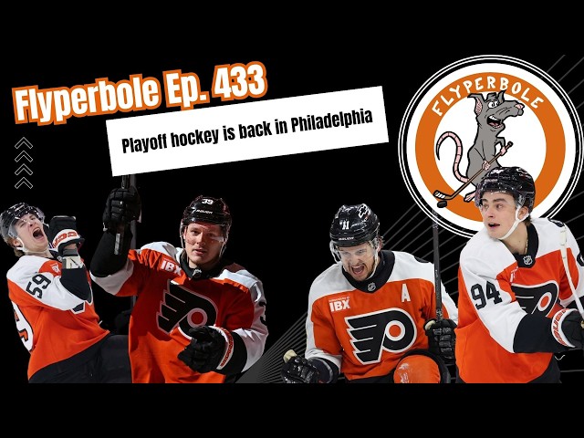 Video thumbnail for Playoff hockey is back in Philadelphia | Flyperbole Ep. 433 | Broad Street Hockey