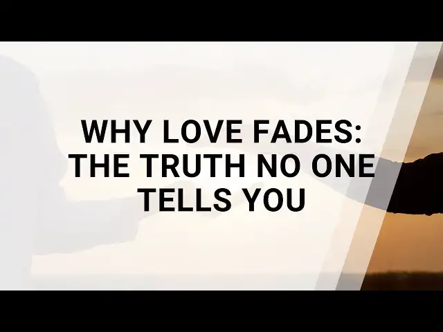 Video thumbnail for 7 Reasons Love Fades