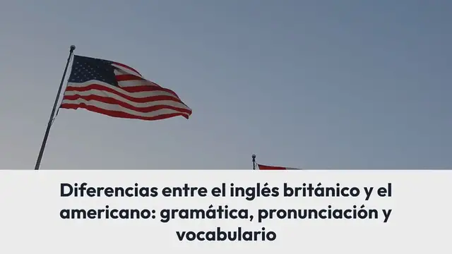 Video thumbnail for Diferencias entre el inglés británico y el americano: gramática, pronunciación y vocabulario
