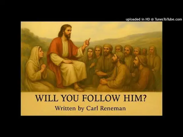 Video thumbnail for Will you Follow Him Written by Carl Reneman