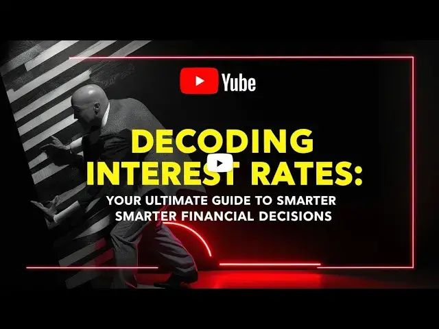 'Video thumbnail for Decoding Interest Rates: Your Ultimate Guide to Smarter Financial Decisions'