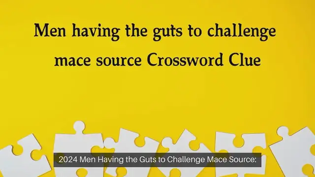 Video thumbnail for Men having the guts to challenge mace source Crossword Clue Puzzle Answer from September 26, 2024