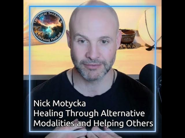 Video thumbnail for Healing Through Alternative Modalities and Helping Others, with Nick Motycka