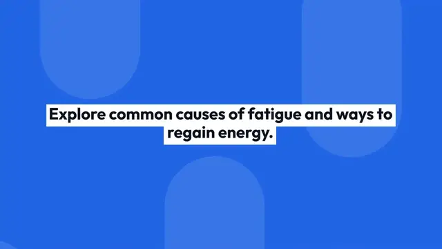 Video thumbnail for Causes_and_Solutions_for_Fatigue