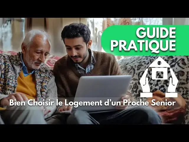Video thumbnail for Guide Pratique : Bien Choisir le Logement d’un Proche Senior