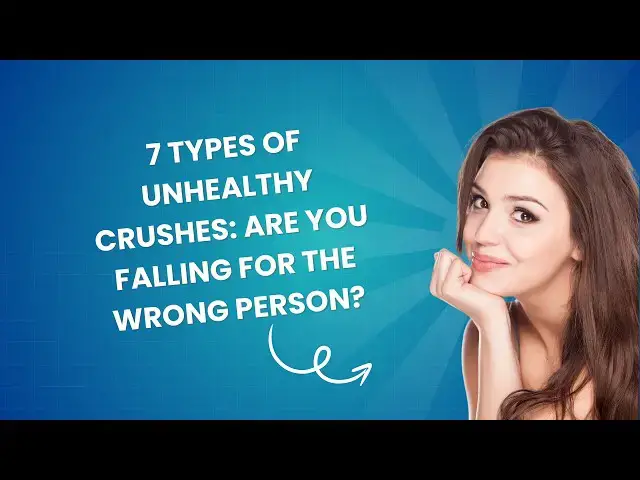 Video thumbnail for 7 Types of Unhealthy Crushes You Need to Watch Out For
