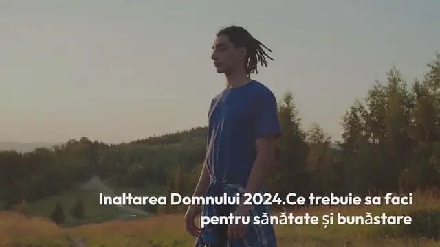 Video thumbnail for Inaltarea Domnului 2024. Ce trebuie sa faci pentru sănătate și bunăstare