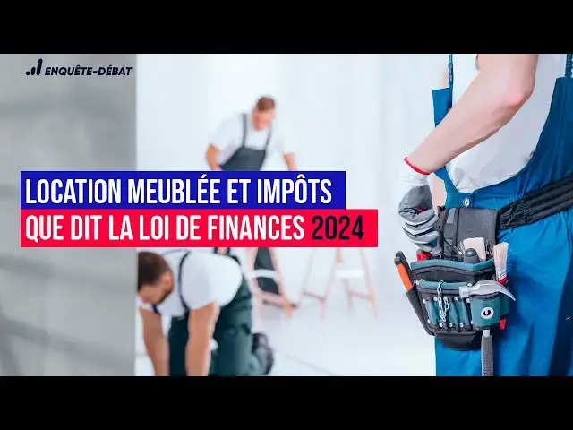 Video thumbnail for Location meublée et impôts : que dit la loi de finances 2024 ?