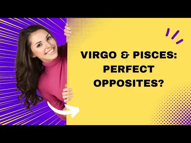 Video thumbnail for Virgo and Pisces Compatibility: Opposites Attract or a Perfect Balance?
