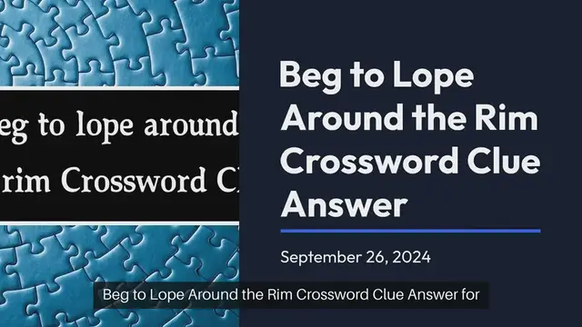 Video thumbnail for Beg to lope around the rim Crossword Clue Answers on September 26, 2024
