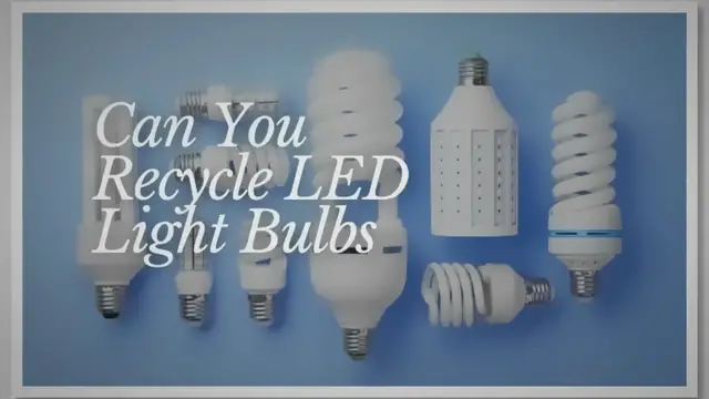 'Video thumbnail for Can You Recycle LED Light Bulbs?'