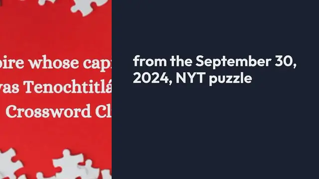 Video thumbnail for Empire whose capital city was Tenochtitlán (5) NYT Crossword Clue Puzzle Answer from September 30, 2024