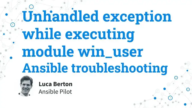 Video thumbnail for Ansible troubleshooting - Unhandled exception while executing module win_user
