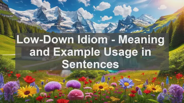 Video thumbnail for "Low-Down" Idiom: Meaning and Usage in Sentences