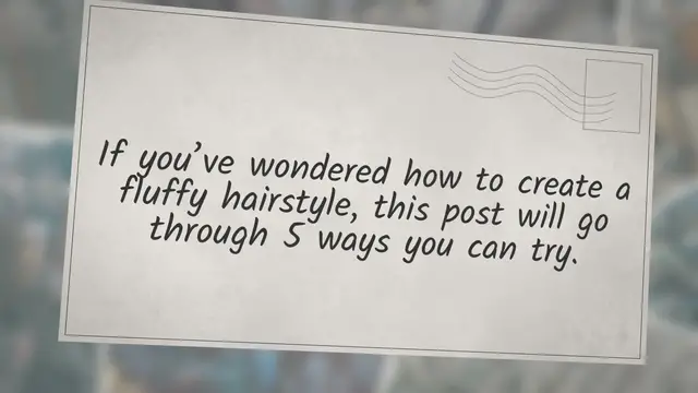'Video thumbnail for 5 Ways To Get Fluffy Hair: Out of Shower, Short Hair & More'