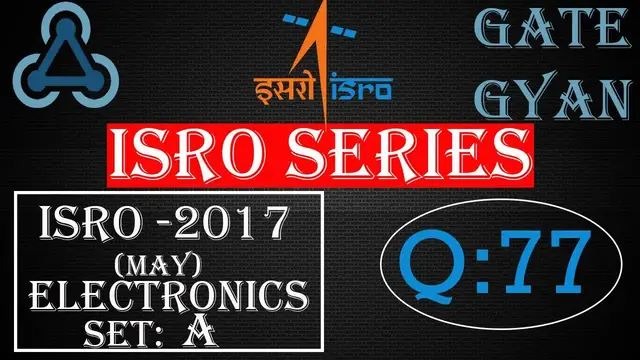 Video thumbnail for ISRO 2017 (MAY) Solutions Electronics |Question 77 |ISRO Previous Year Paper| ISRO SERIES| GATE GYAN