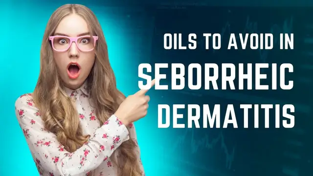 'Video thumbnail for Oils to avoid with seborrheic dermatitis'