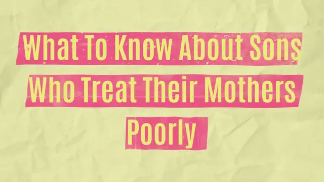 Video thumbnail for Sons Who Treat Their Mothers Poorly