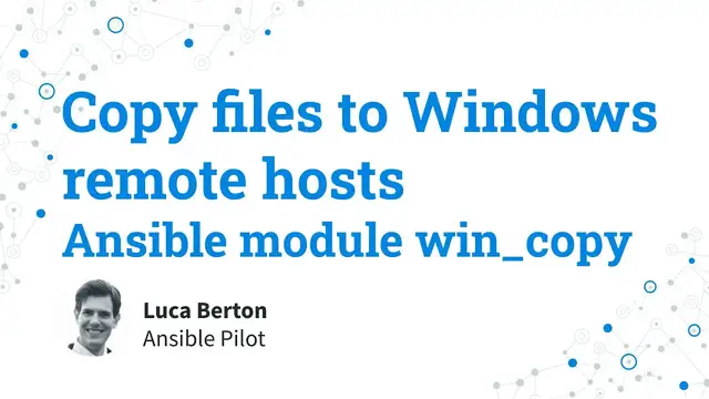 Video thumbnail for Copy files to Windows remote hosts - Local to Remote - Ansible module win_copy