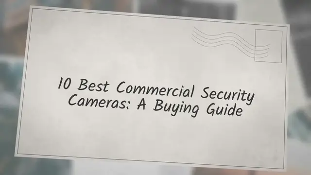 Video thumbnail for 10 Best Commercial Security Cameras: A Buying Guide