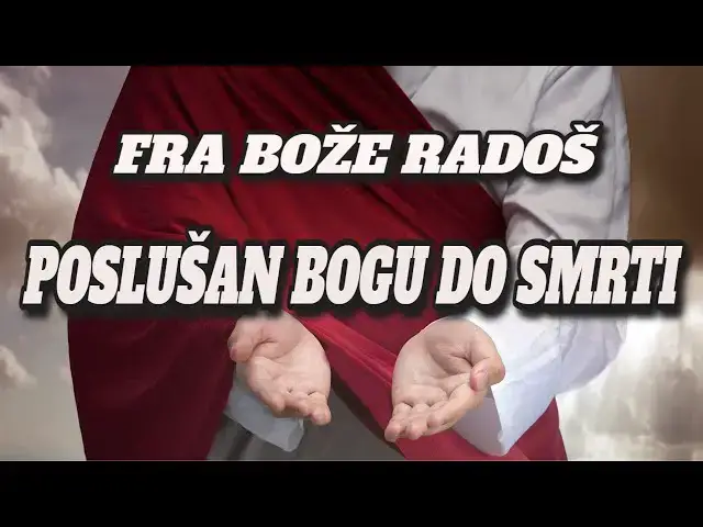 Video thumbnail for FRA BOŽE RADOŠ -  POSLUŠAN BOGU DO SMRTI
