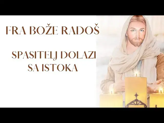 Video thumbnail for FRA BOŽE RADOŠ -   SPASITELJ DOLAZI SA ISTOKA