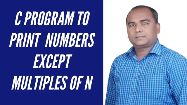 Video thumbnail for C Program to PRINT Numbers EXCEPT Multiples of n in Hindi