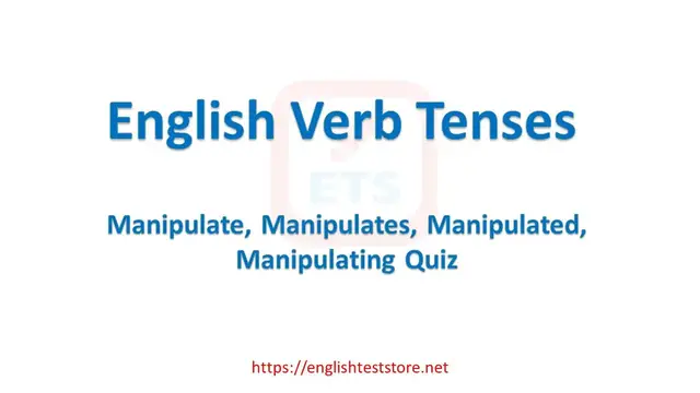 Video thumbnail for English Verb Tenses: Manipulate, Manipulates, Manipulated, Manipulating Quiz