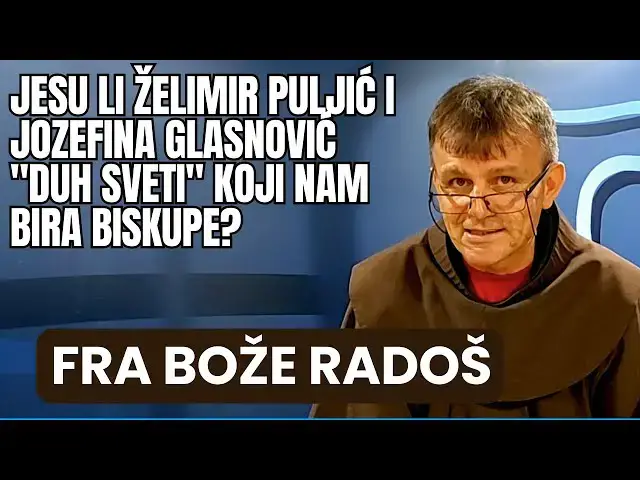 Video thumbnail for Fra Bože Radoš -Jesu li ŽELIMIR PULJIĆ i JOZEFINA GLASNOVIĆ "duh sveti" koji nam bira biskupe ???