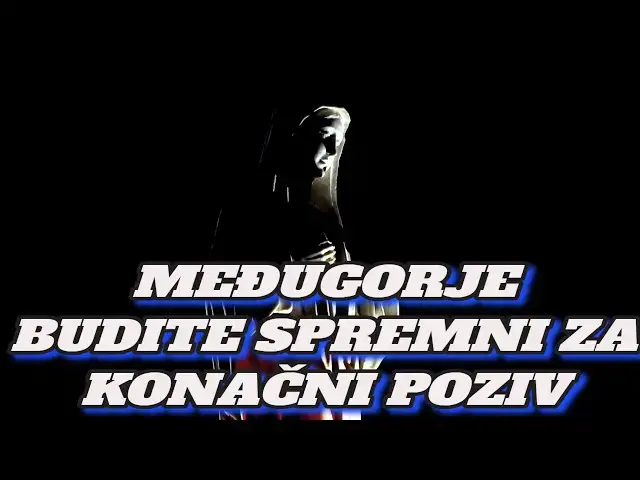 Video thumbnail for MEĐUGORJE BUDITE SPREMNI ZA KONAČNI POZIV