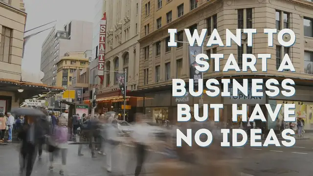 Video thumbnail for I want to start a business but have no ideas